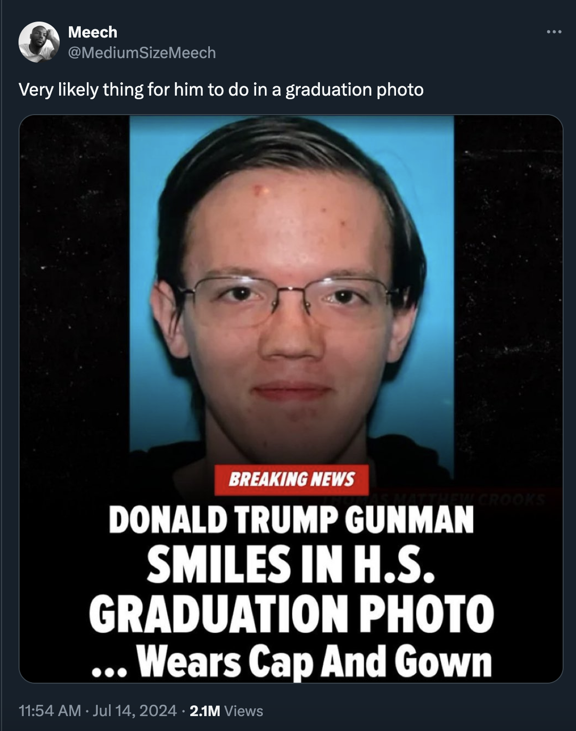 photo caption - Meech SizeMeech Very ly thing for him to do in a graduation photo Breaking News Crooks Donald Trump Gunman Smiles In H.S. Graduation Photo Wears Cap And Gown 2.1M Views